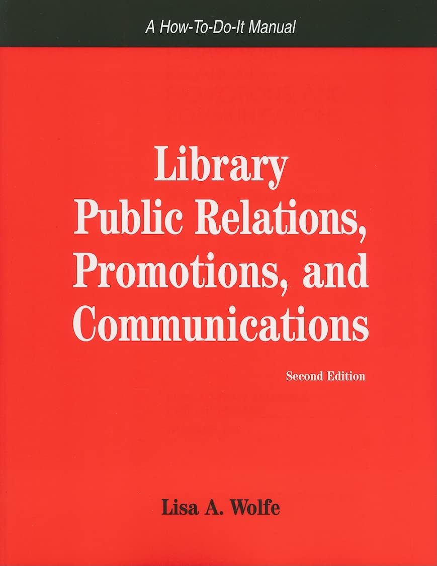 Library Public Relations, Promotions, and Communications: A How-to-do-it Manual (How to Do It Manuals for Librarians, Band 126) Social Sciences