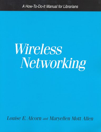 Wireless Networking: A How-To-Do-It Manual for Librarians (How to Do It Manuals for Librarians, Band 131) Social Sciences