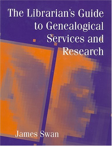 The Librarian's Guide to Genealogical Services and Research Social Sciences