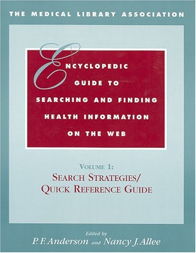 Encyclopedic Guide to Searching and Finding Health Information on the Web: Search and Strategies/Quick Reference Guide: Diseases and Disorders/Mental ... Index (The Medical Library Association) Medicine