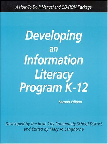 Developing an Information Literacy Program K-12: A How-To-Do-It Manual and CD-ROM Packages (How-To-Do-It Manuals for Libraries, Band 135) Learning & Reference