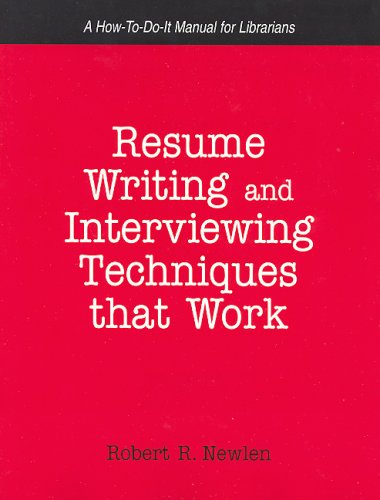 Resume Writing and Interviewing Techniques That Work: A How-to-do-it Manual for Librarians (How-To-Do-It Manuals for Librarians (Numbered), Band 148) Social Sciences