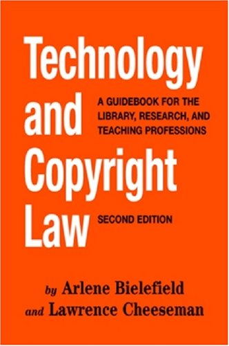 Technology And Copyright Law: A Guidebook for the Library, Research, And Teaching Professions Law