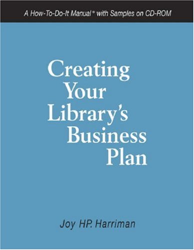 Creating Your Library's Business Plan: A How-To-Do-It Manual with Samples on CD-ROM (How-To-Do-It Manual Series (for Librarians)) Social Sciences