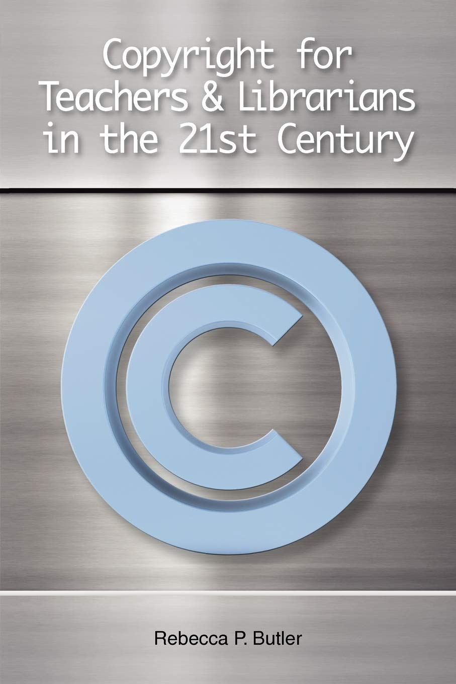 Copyright for Teachers and Librarians in the 21st Century Law