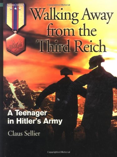 Walking Away From the Third Reich: A Teenager in Hitler's Army (Memories Series) Biographies & Memoirs