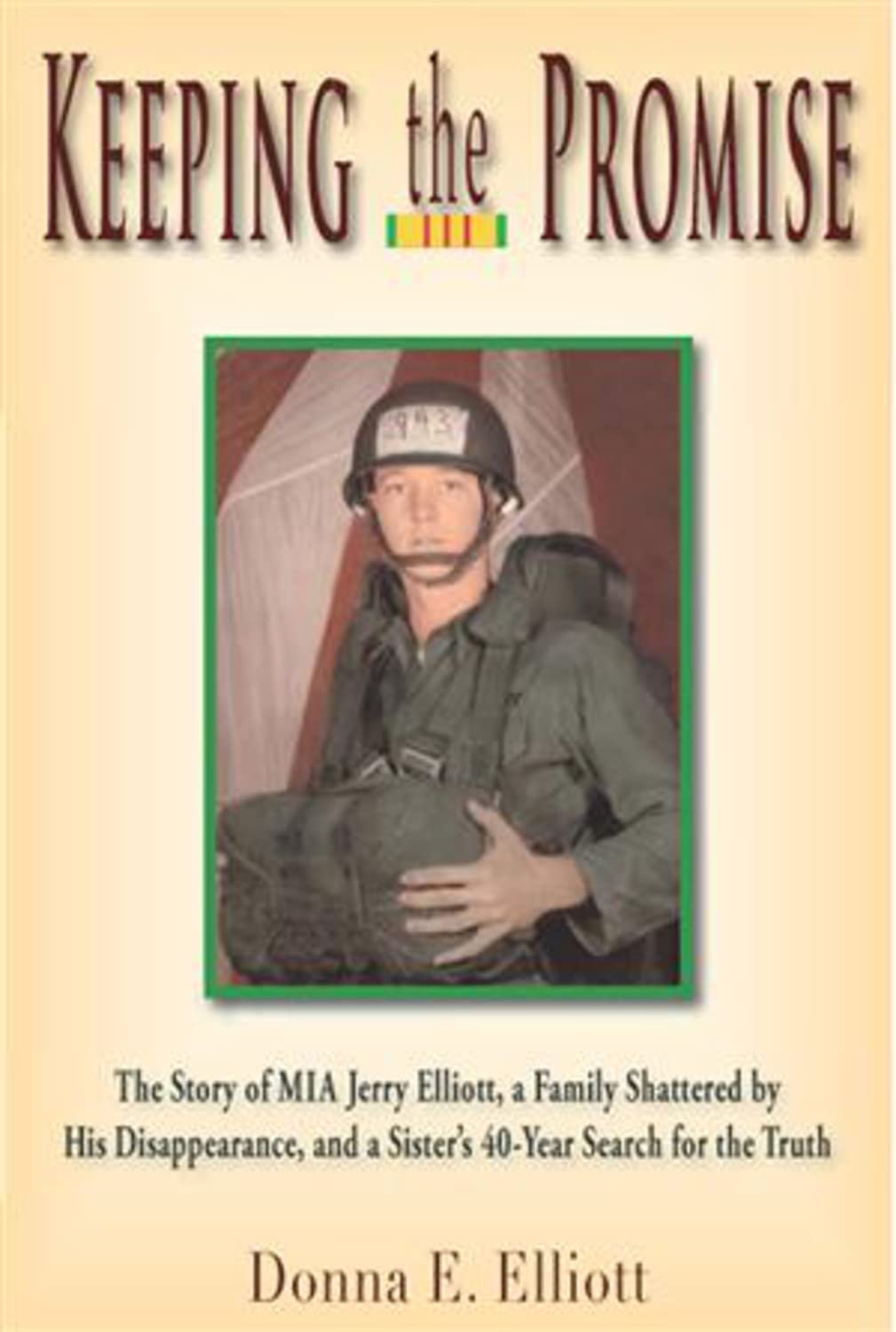 Keeping the Promise: The Story of MIA Jerry Elliott, a Family Shattered by His Disappearance, and a Sister's 40-Year Search for the Truth Memories