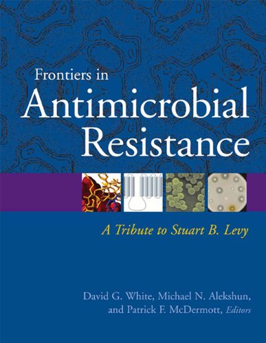 Frontiers in Antimicrobial Resistance: A Tribute to Stuart B. Levy Medicine