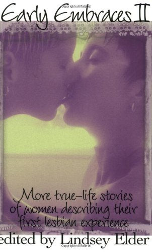 Early Embraces II: More True-Life Stories of Women Describing Their First Lesbian Experience (Early Embraces 2, Band 2) Books