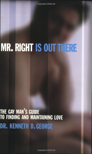 Mr. Right Is Out There: The Gay Man's Guide to Finding and Maintaining Love Books