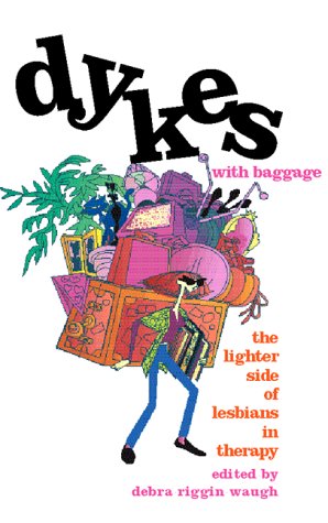 Dykes With Baggage: The Lighter Side of Lesbians in Therapy LGBTQ+