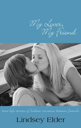 My Lover, My Friend: True-Life Stories of Lesbian Romance Between Friends Social Sciences