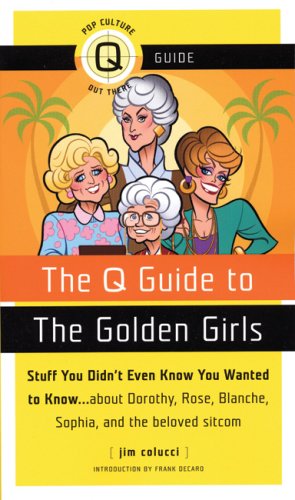 The Q Guide to the Golden Girls (Pop Culture Out There Guide) Books