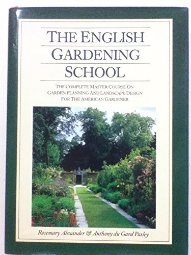 The English Gardening School: The Complete Master Course on Garden Planning and Landscape Design for the American Gardener Garden & Plants