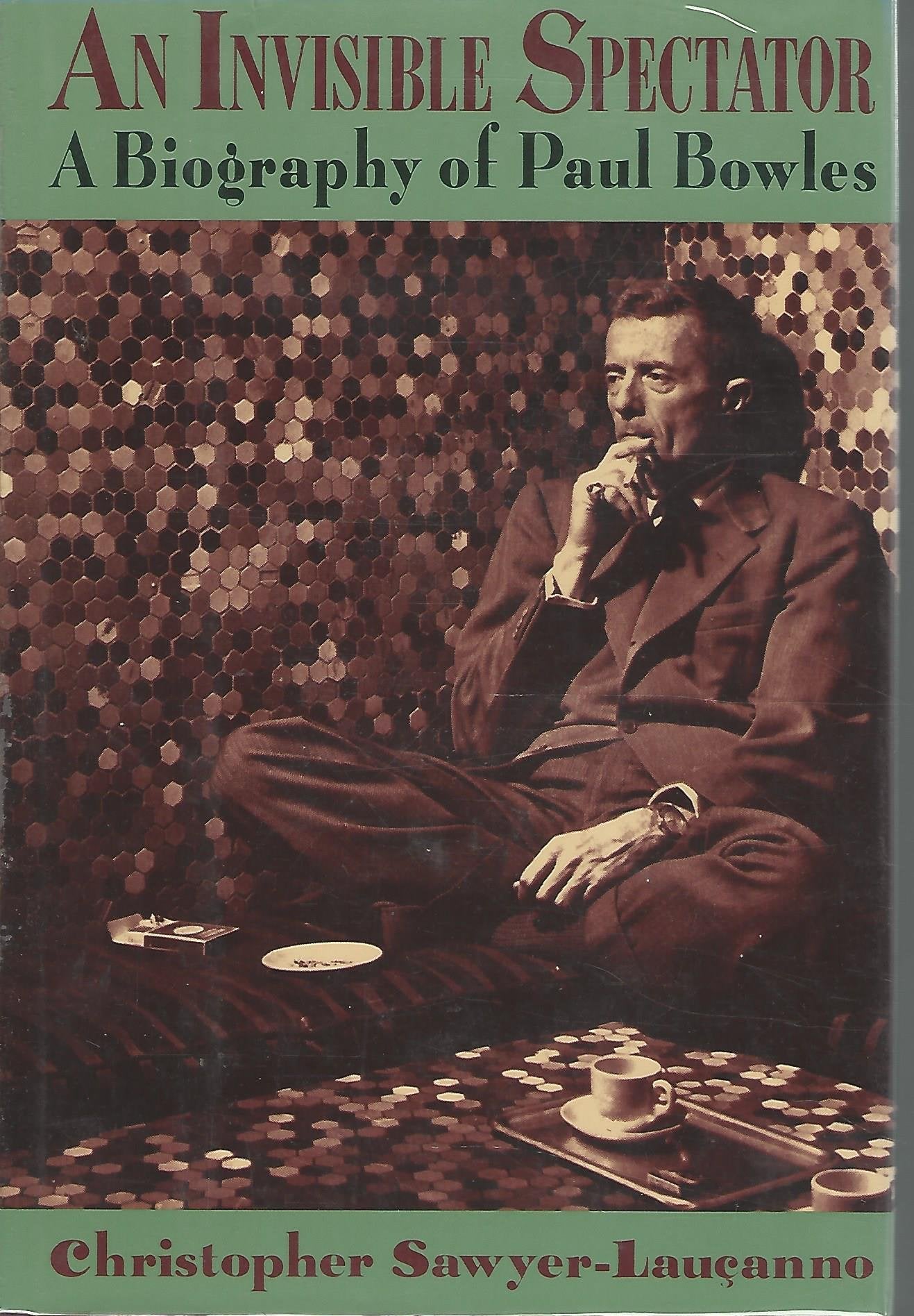 An Invisible Spectator: A Biography of Paul Bowles Art & Literature