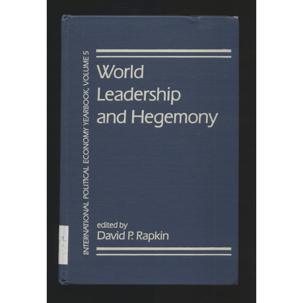 World Leadership and Hegemony (INTERNATIONAL POLITICAL ECONOMY YEARBOOK) Politics & History