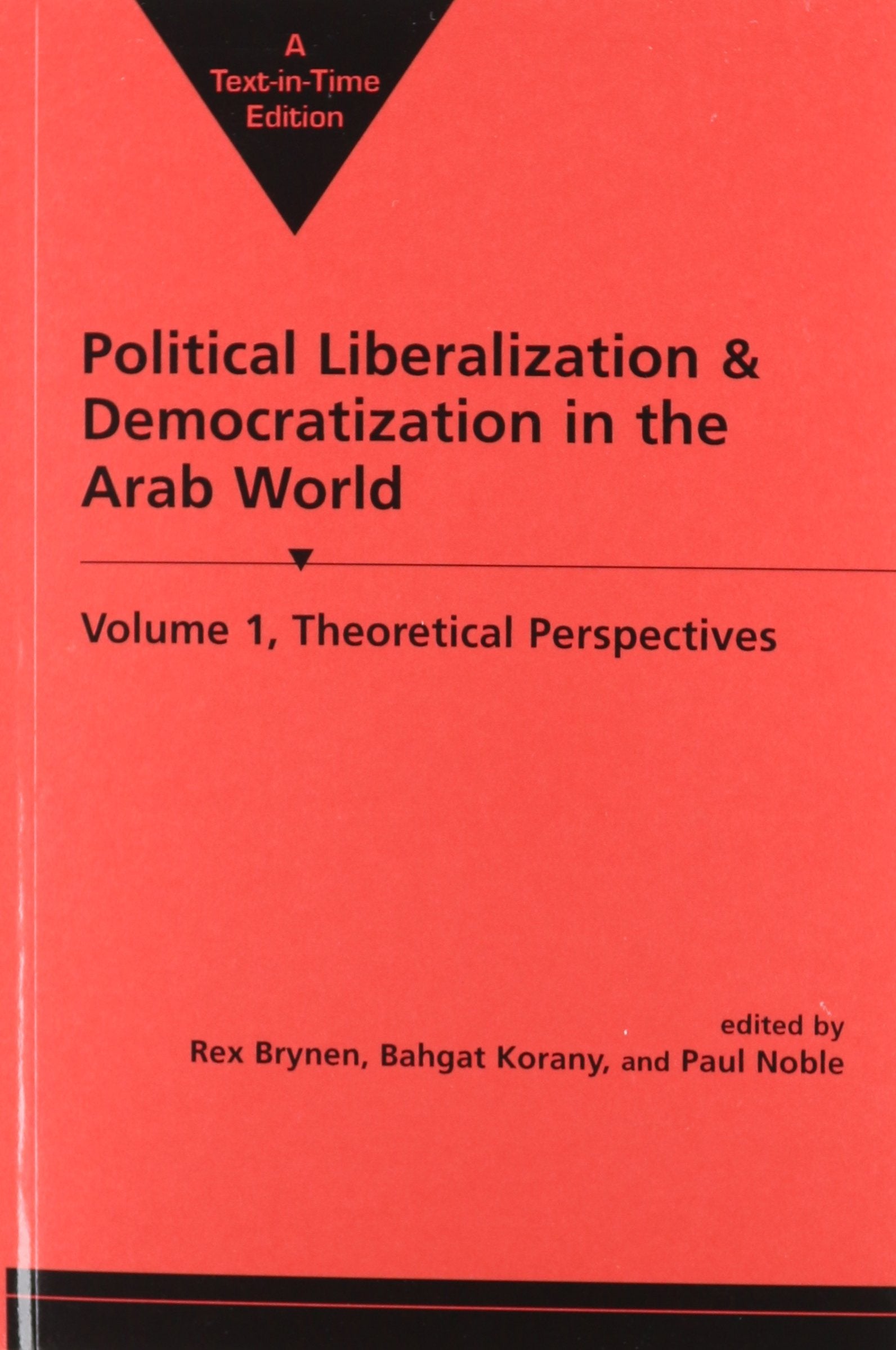 Political Liberalization and Democratization in the Arab World v. 1; Theoretical Perspectives Books