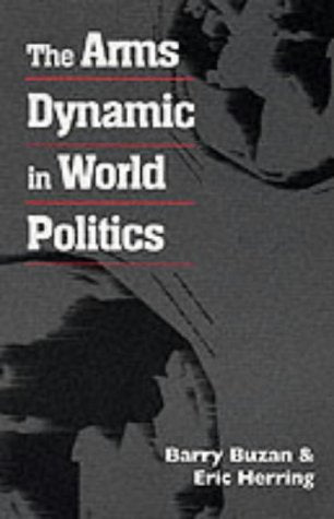 The Arms Dynamic in World Politics Politics & History