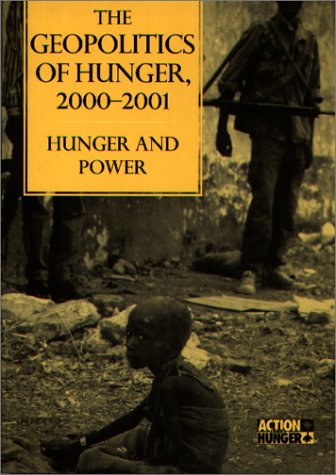The Geopolitics of Hunger, 2000-2001: Hunger and Power : Action Against Hunger book