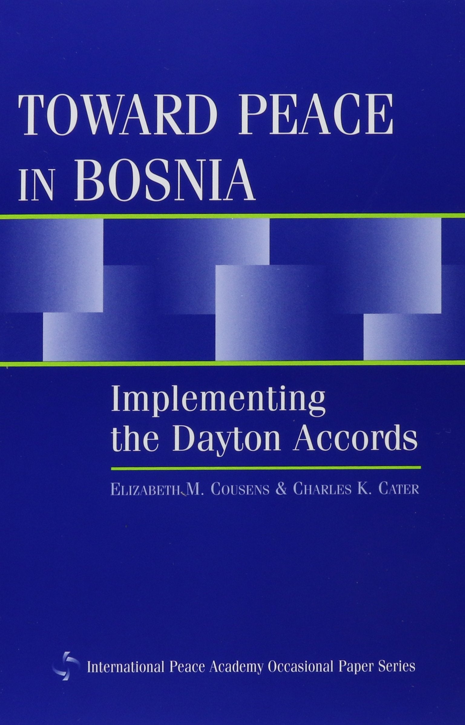 Toward Peace in Bosnia: Implementing the Dayton Accords book