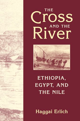 The Cross and the River: Ethiopia, Egypt, and the Nile book