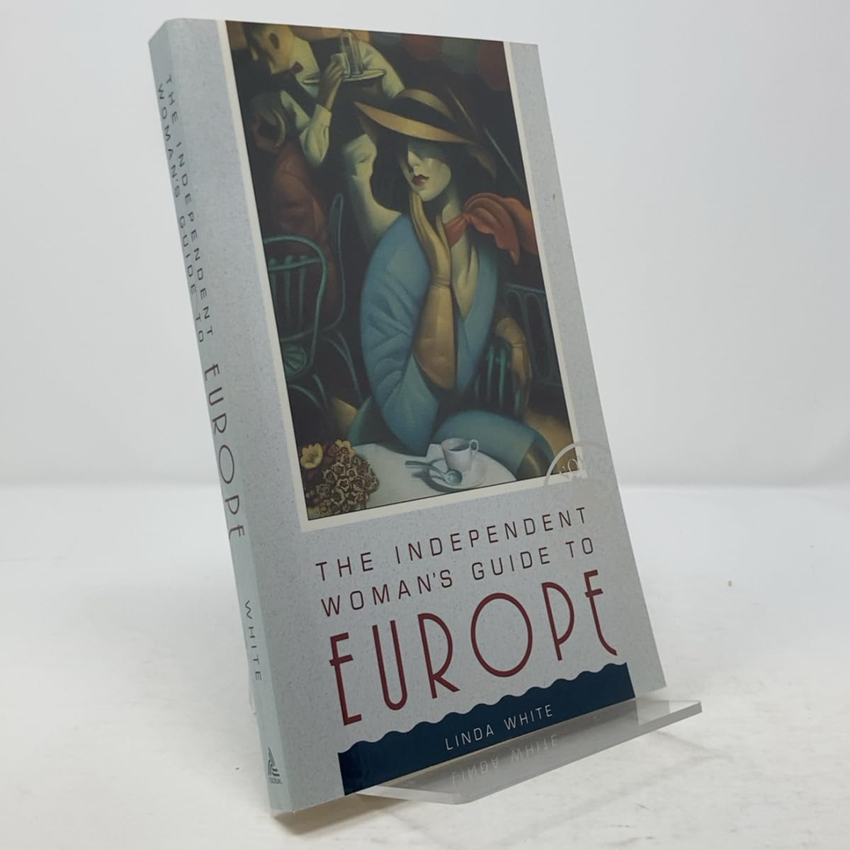 The Independent Woman's Guide to Europe Leisure, Home & Garden