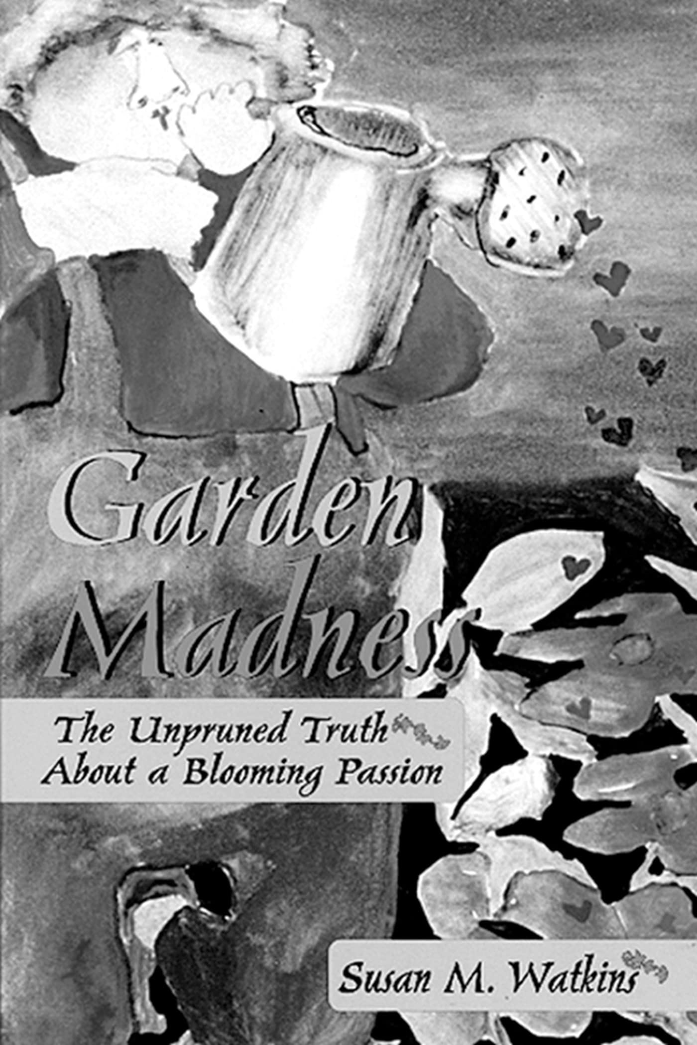Garden Madness: The Unpruned Truth About a Blooming Passion Contemporary literature