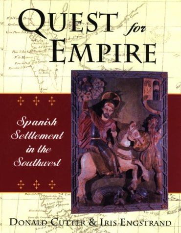 Quest for Empire: Spanish Settlement in the Southwest Politics & History