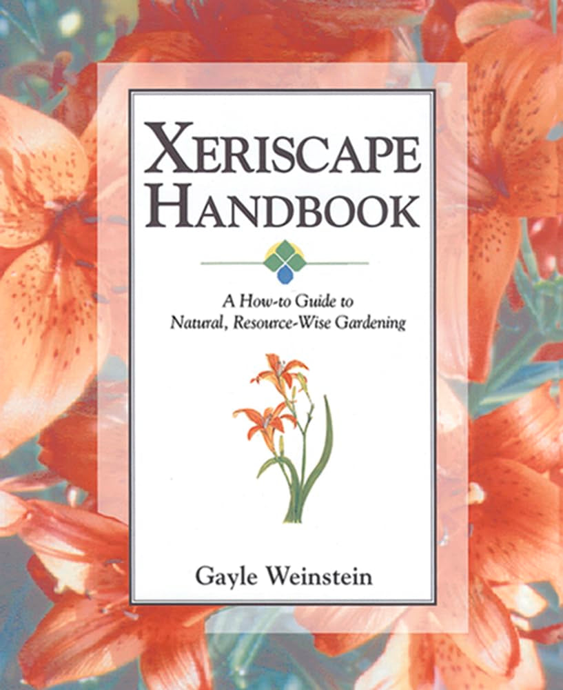XERISCAPE HANDBK: A How-To Guide to Natural, Resource-Wise Gardening Geology & Geography