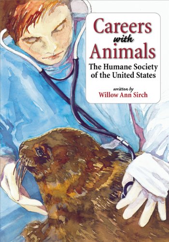 Careers With Animals: The Humane Society of the United States and Willow Ann Sirch Non-fiction
