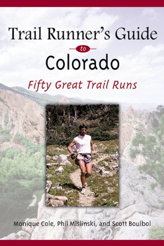 Trail Runners Guide to Colorado: 50 Great Trail Runs Travel Guides
