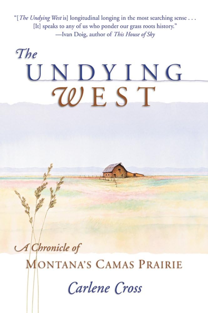 Undying West: A Chronicle of Montana's Camas Prairie Books