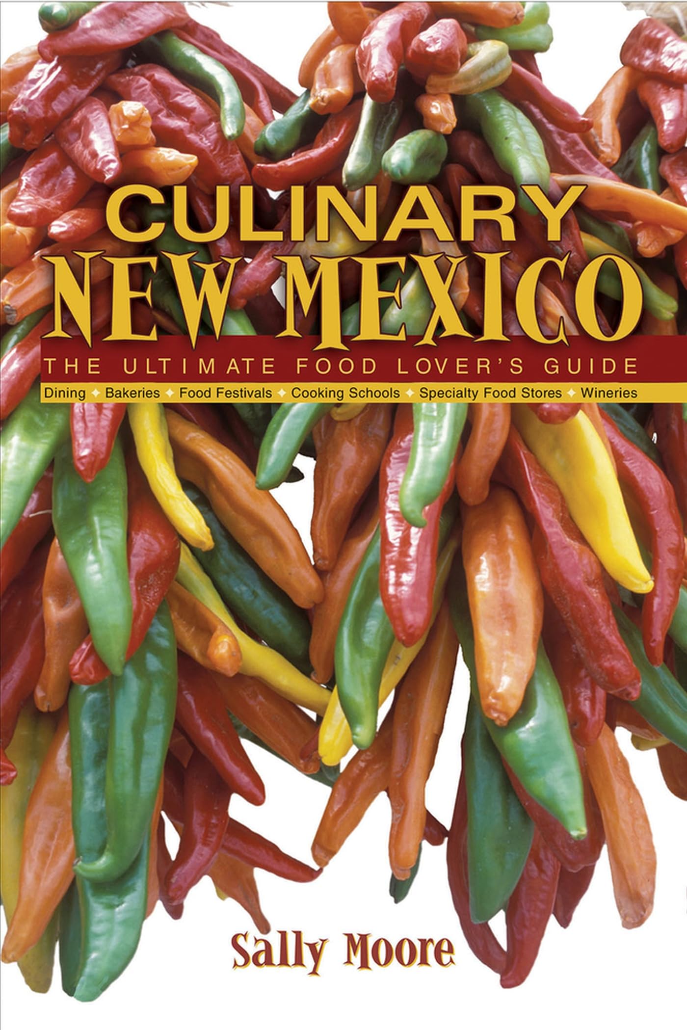 Culinary New Mexico: The Ultimate Food Lover's Guide Business, Finance & Career