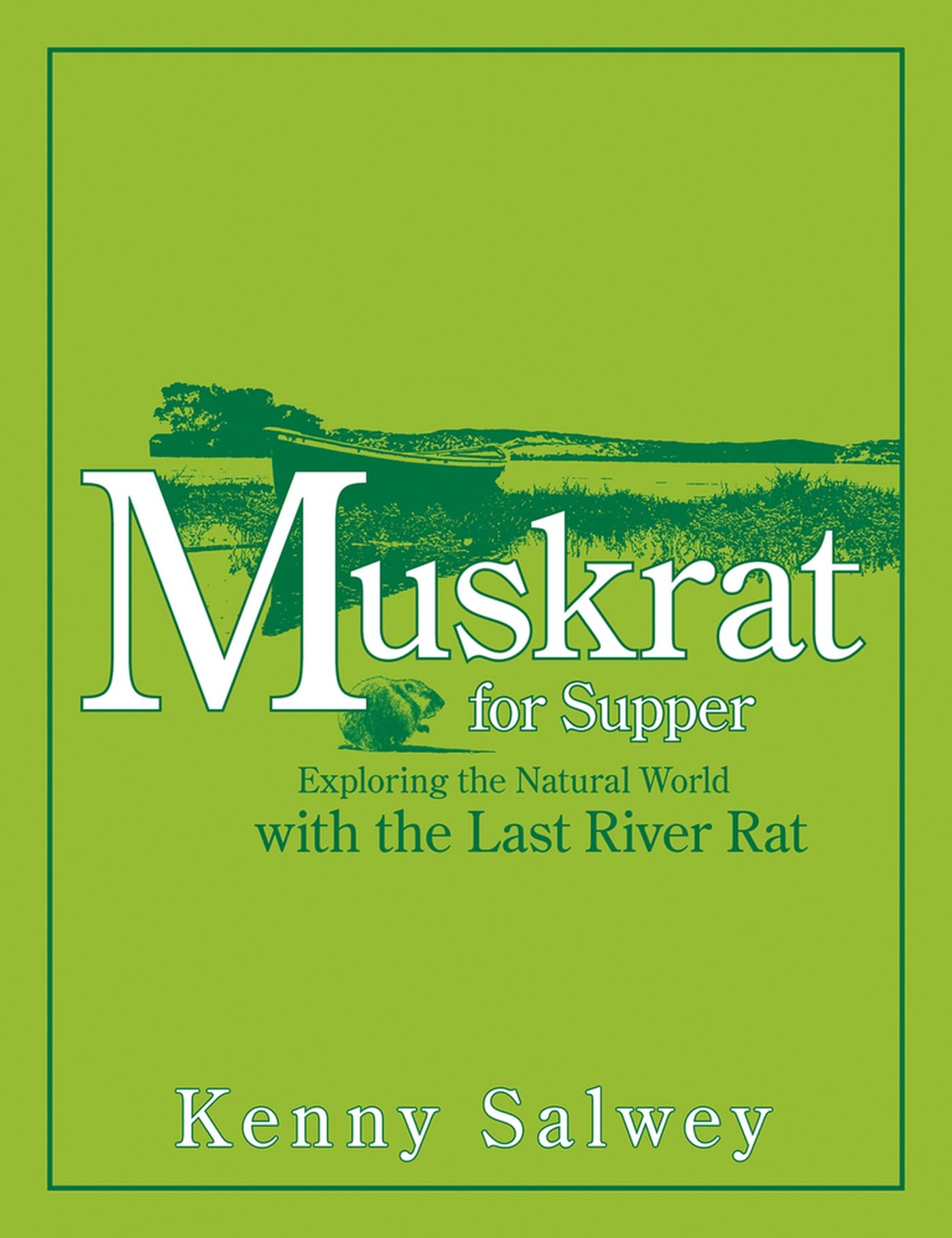 Muskrat for Supper: Exploring the Natural World With the Last River Rat book