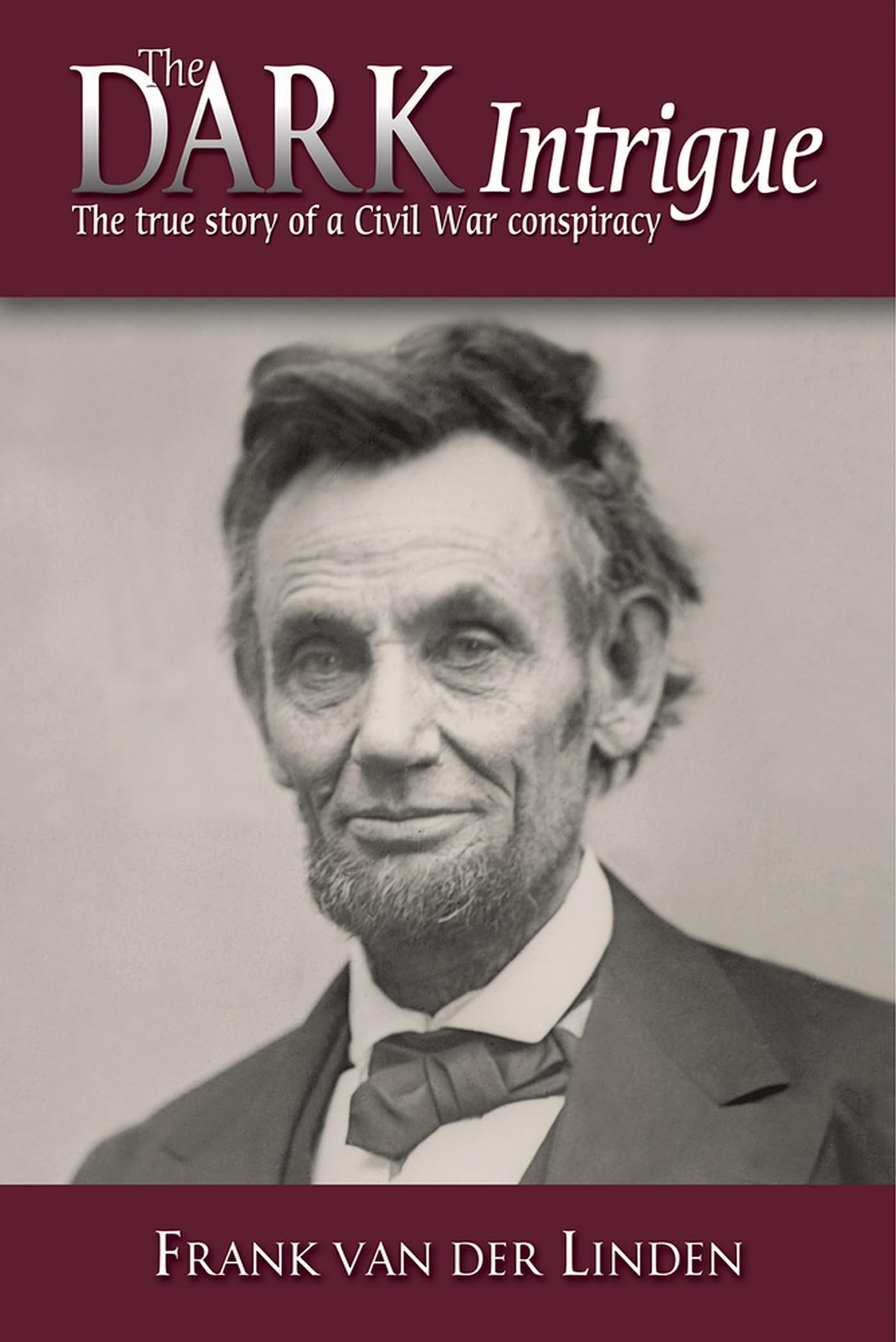 The Dark Intrigue: The True Story of a Civil War Conspiracy Memories