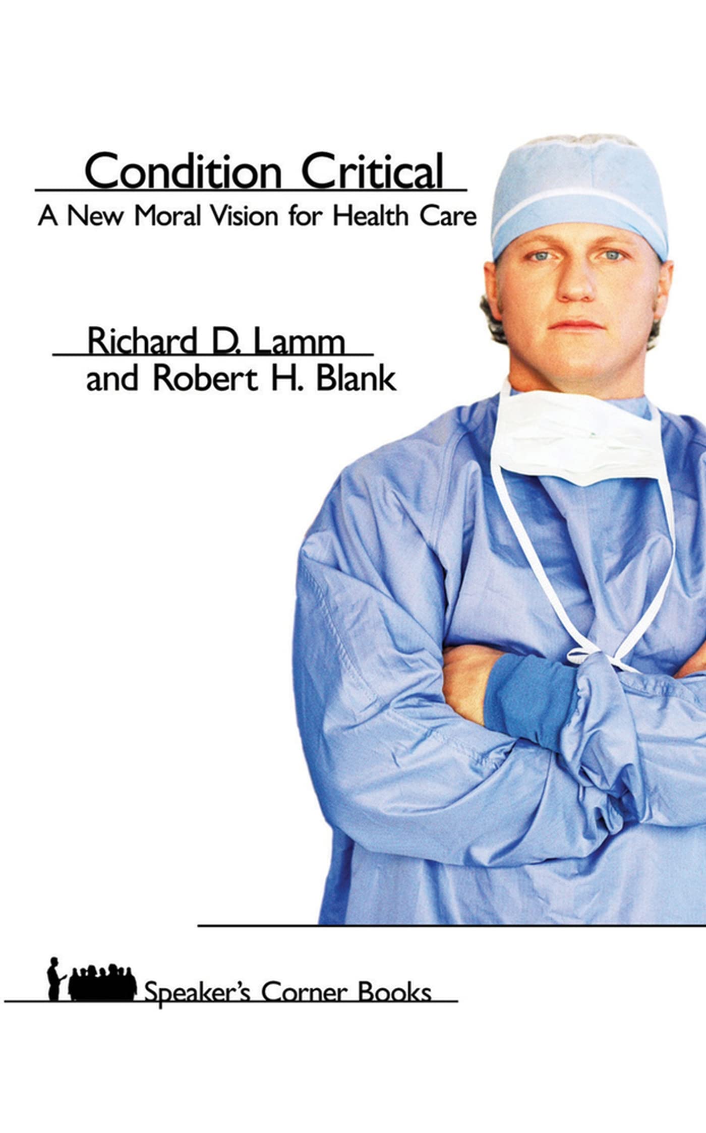 Condition Critical: A New Moral Vision for Health Care (Speaker's Corner) Medicine