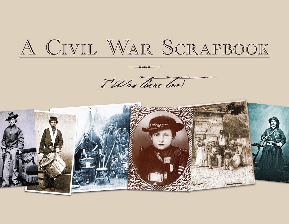 Civil War Scrapbook: I Was There Too! Politics & History