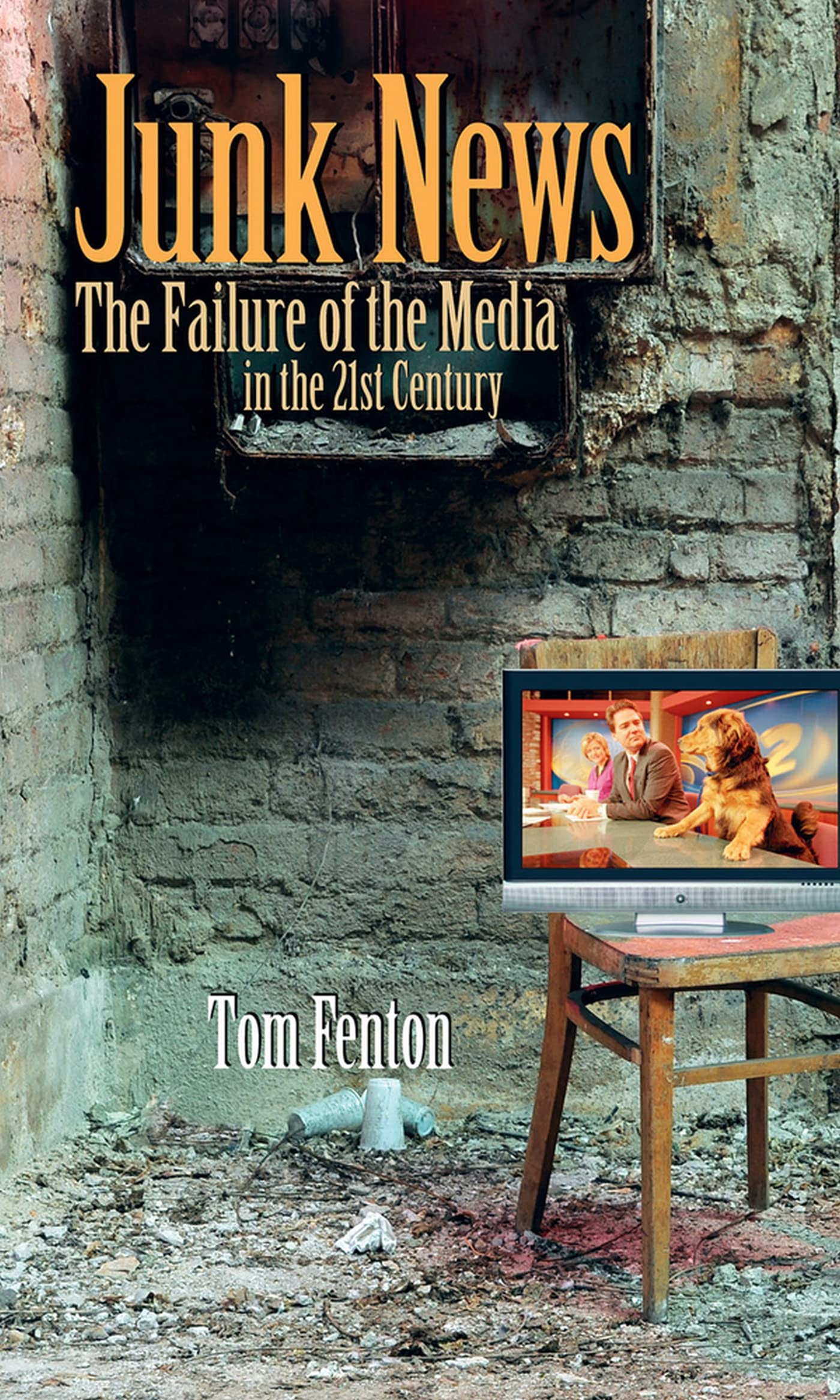 Junk News: The Failure of the Media in the 21st Century (Speaker's Corner) Media & Communication