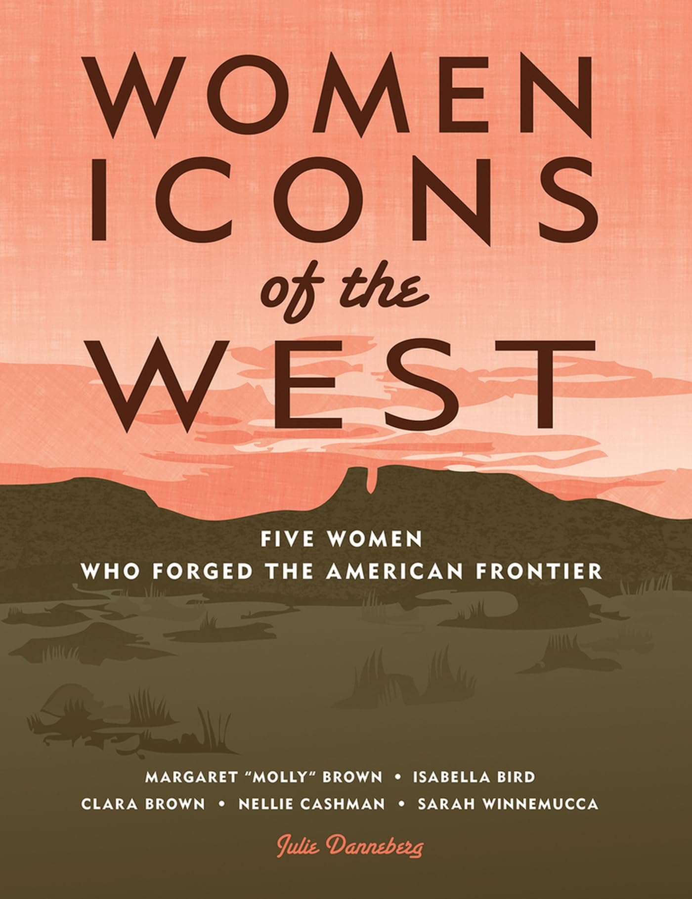 Women Icons of the West: Five Women Who Forged the American Frontier (Notable Western Women) Non-fiction