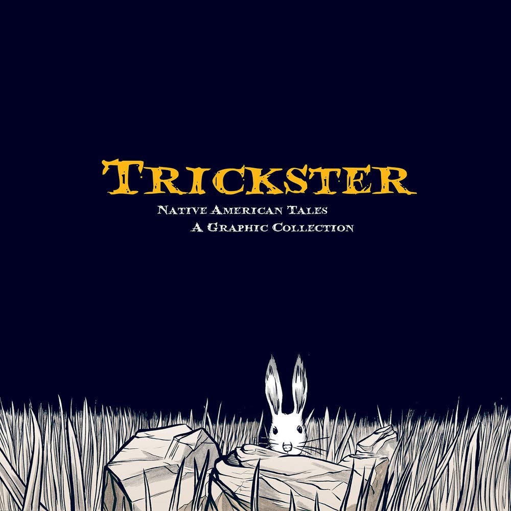 Trickster: Native American Tales, a Graphic Collection Fairy Tales & Legends