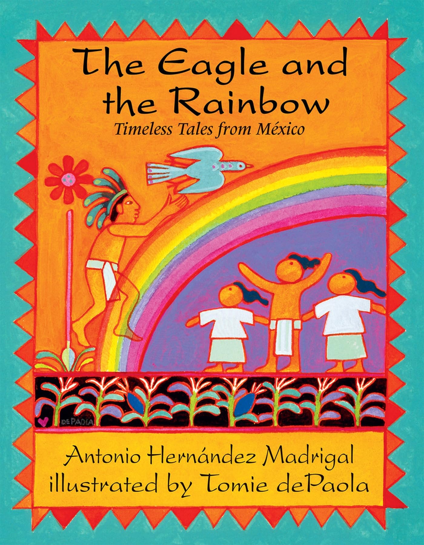 The Eagle and the Rainbow: Timeless Tales from Mexico Fairy Tales & Legends