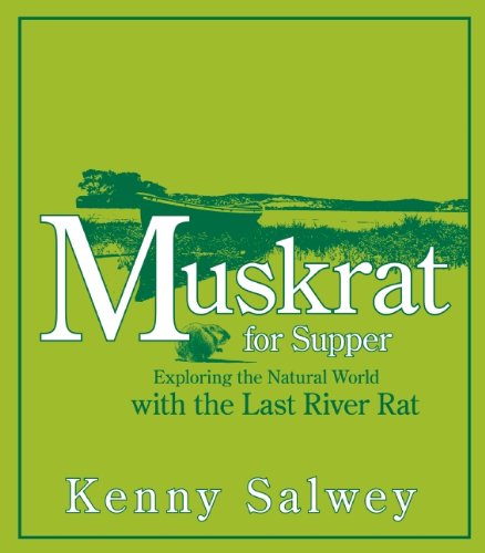 Muskrat for Supper: Exploring the Natural World with the Last River Rat Books