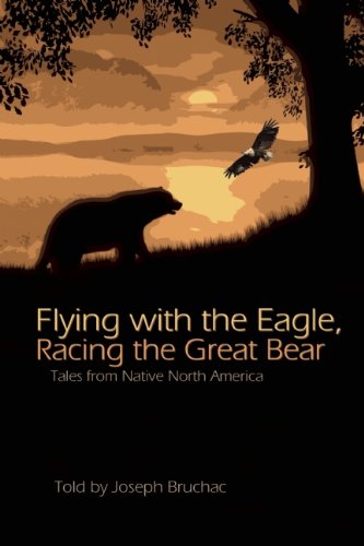 Flying with the Eagle, Racing the Great Bear: Tales from Native North America Books