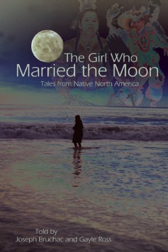 The Girl Who Married the Moon: Tales from Native North America Books