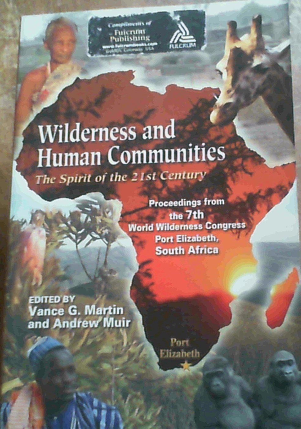 Wilderness And Human Communities: The Spirit Of The 21st Century : Proceedings From The 7th World Wilderness Congress, Port Elizabeth, South Africa Mathematics
