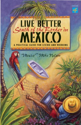 Live Better South of the Border: A Practical Guide for Living and Working Books