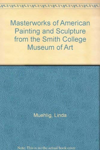 Masterworks of American Painting and Sculpture from the Smith College Museum of Art Film, Art & Culture