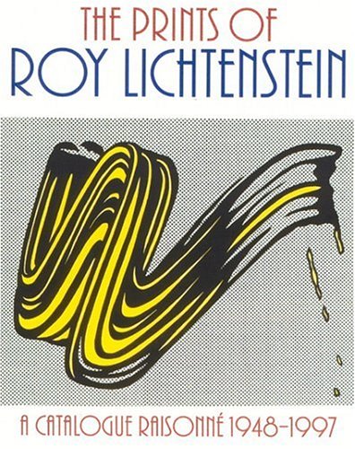 The Prints of Roy Lichtenstein: A Catalogue Raisonne 1948-1997 Film, Art & Culture