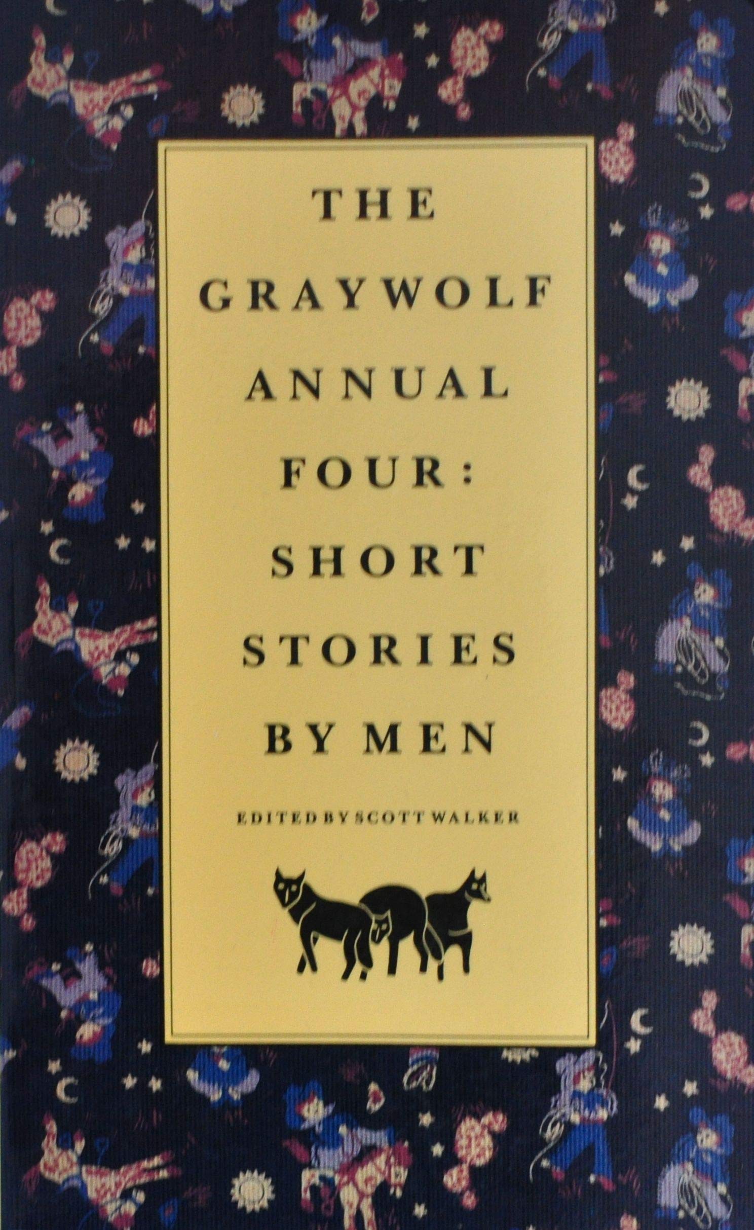 The Graywolf Annual Four: Short Stories by Men Essays & Short Stories