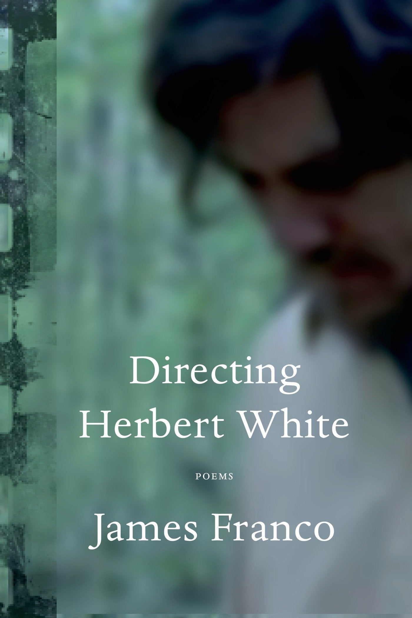 Directing Herbert White: Poems Poetry